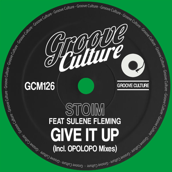 Stoim Feat. Sulene Fleming - Give It Up (Incl. Opolopo Mixes) / Groove Culture