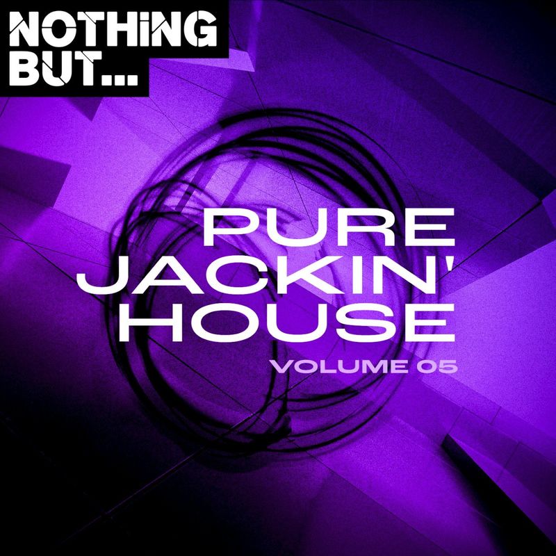 VA - Nothing But... Pure Jackin' House, Vol. 05 / Nothing But