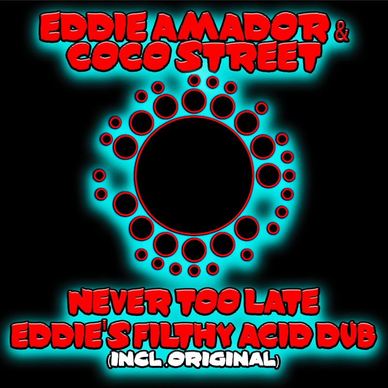 Eddie Amador & Coco Street - Never Too Late (Eddie's Filthy Acid Dub) / Nu Soul Records