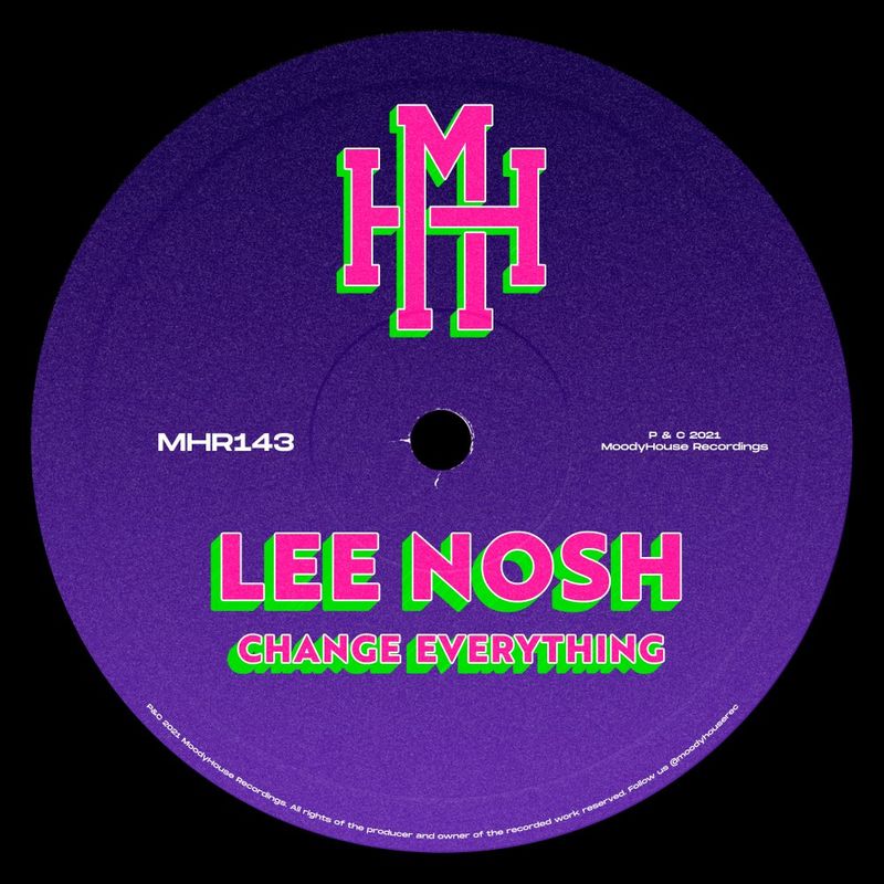 Lee Nosh - Change Everything / MoodyHouse Recordings
