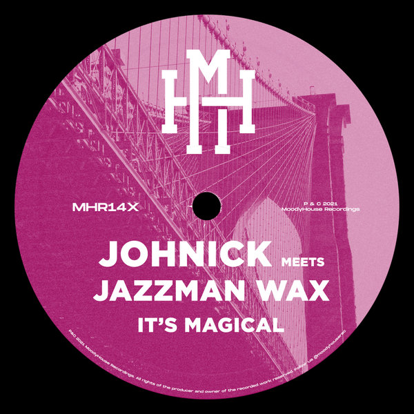 Johnick Meets Jazzman Wax - It's Magical / MoodyHouse Recordings