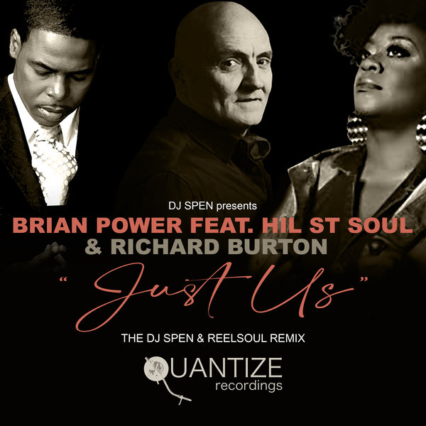 Brian Power feat. Hil St. Soul and Richard Burton - Just Us (The DJ Spen & Reelsoul Remix) / Quantize Recordings