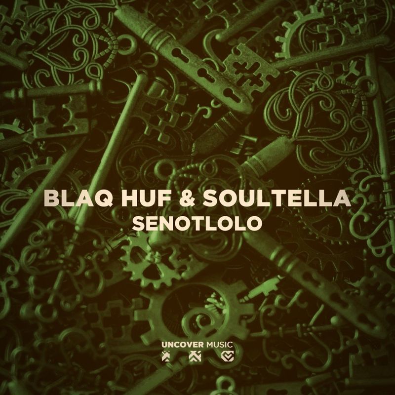 Blaq Huf & Soultella - Senotlolo / Uncover Music