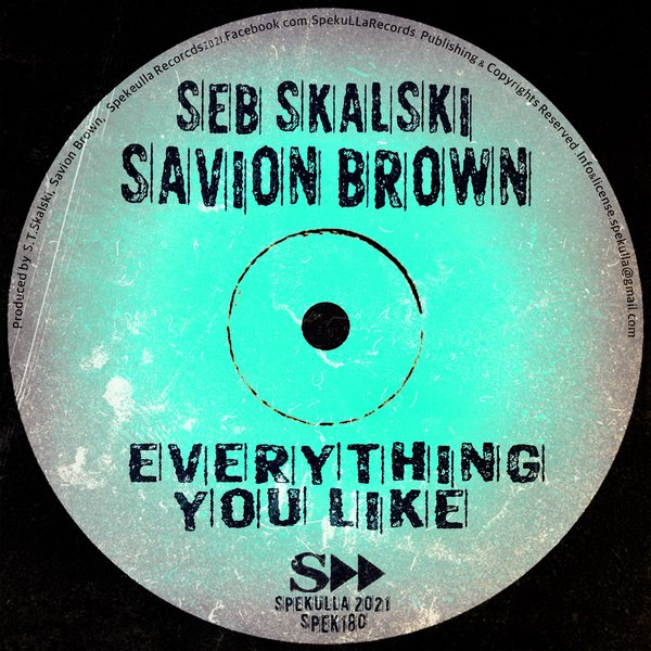 Seb Skalski & Savion Brown - Everything You Like / SpekuLLa Records