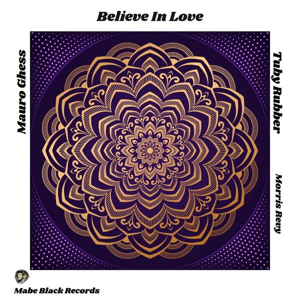 Mauro Ghess, Tuby Rubber, Morris Revy - Believe in Love / MABE BLACK RECORDS