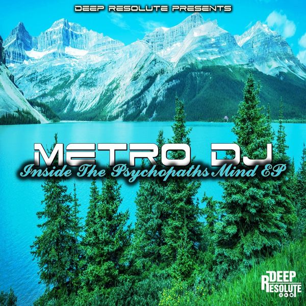 Metro Dj - Inside The Psychopaths Mind EP / Deep Resolute (PTY) LTD