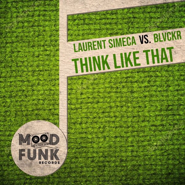 Laurent Simeca & Blvckr - Think Like That / Mood Funk Records