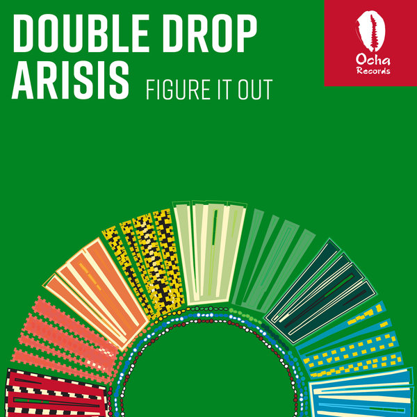 Double Drop and Arisis - Figure It Out / Ocha Records