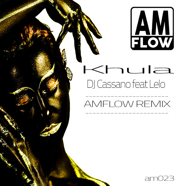 DJ Cassano & Lelo - Khula / AMFlow Records