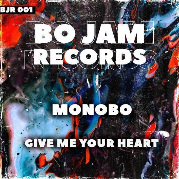 Monobo - Give Me Your Heart / BO JAM RECORDS
