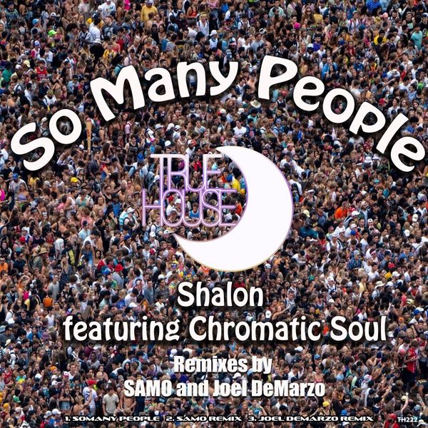 Shalon ft Chromatic Soul - So Many People / True House LA