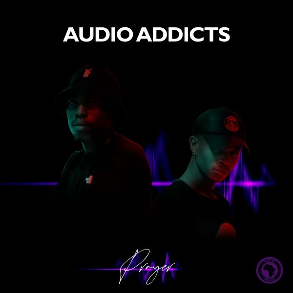 Audio Addicts - Prayer / Gumz Muzic