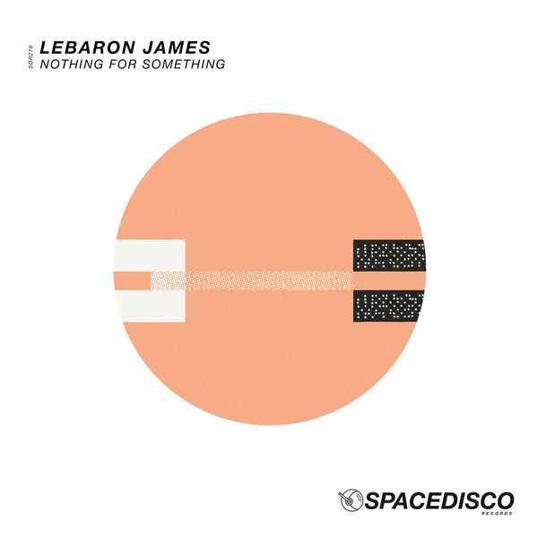 LeBaron James - Nothing for Something / Spacedisco Records