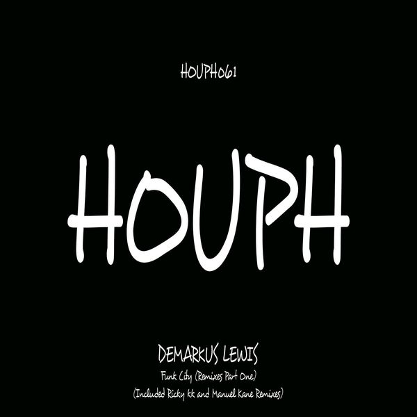 Demarkus Lewis - Funk City (Remixes Part One) / HOUPH