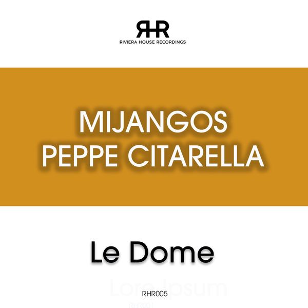 Mijangos & Peppe Citarella - Le Dome / RIVIERA HOUSE RECORDINGS