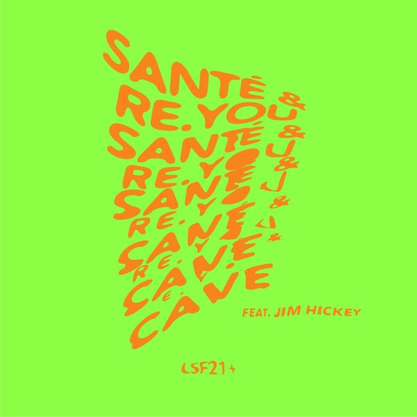 Sante, Re.You, Jim Hickey - Cave / LSF21+