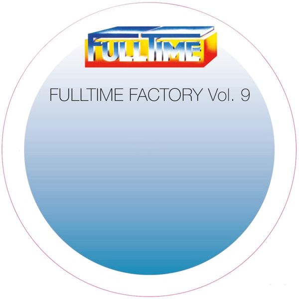 VA - Fulltime Factory, Vol. 9 / Full Time Production