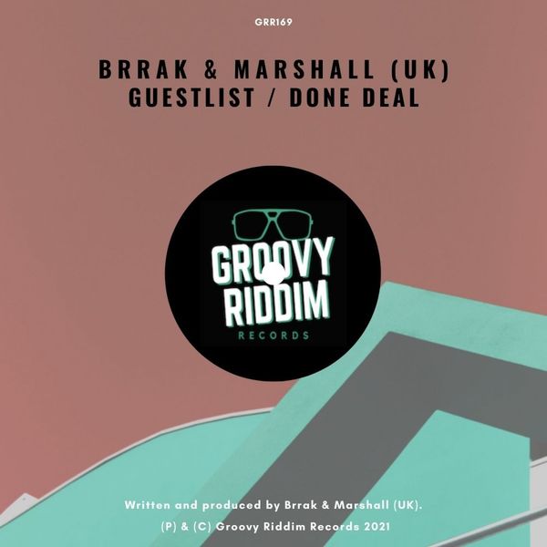 Brrak & Marshall (UK) - Guestlist / Done Deal / Groovy Riddim Records