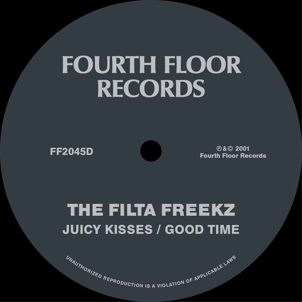 The Filta Freekz - Juicy Kisses / Good Time / Fourth Floor Records