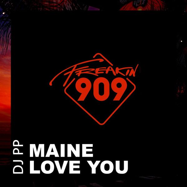 DJ PP - Maine Love You / Freakin909