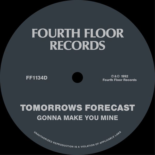 Tomorrows Forecast - Gonna Make You Mine / Fourth Floor Records
