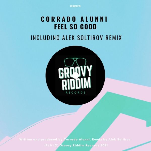 Corrado Alunni - Feel So Good / Groovy Riddim Records