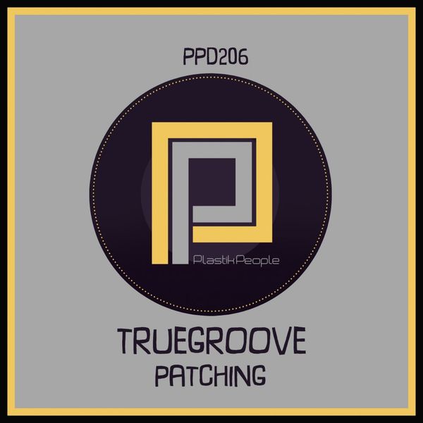 TrueGroove - Patching / Plastik People Digital