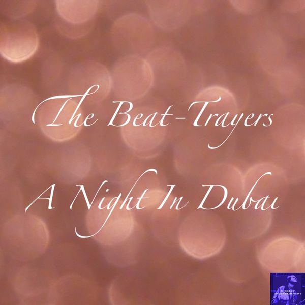 The Beat-Trayers - A Night In Dubai / Miggedy Entertainment