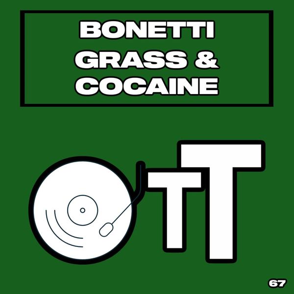 Bonetti - Grass & Cocaine / Over The Top