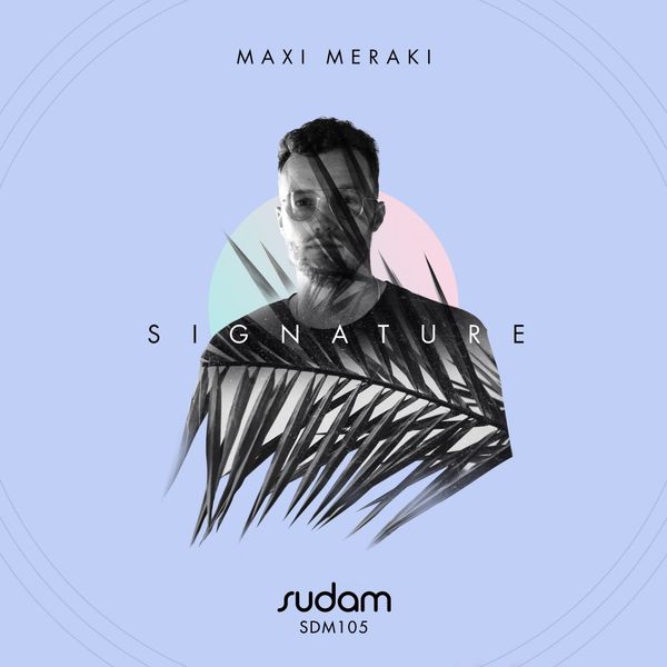 MAXI MERAKI - Signature V: Maxi Meraki / Sudam Recordings
