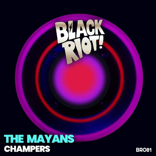 The Mayans - Champers / Black Riot