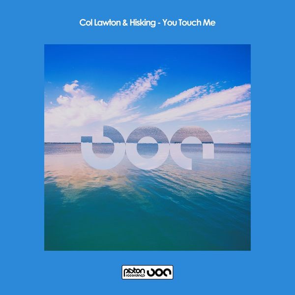 Col Lawton & Hisking - You Touch Me / Piston Recordings