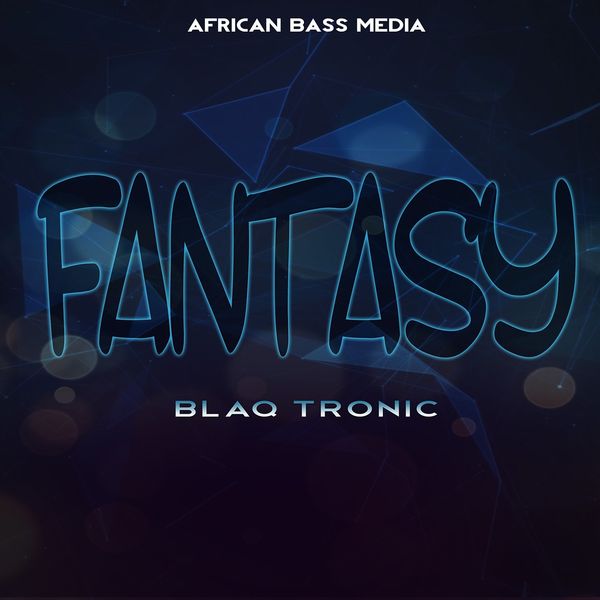 Blaq Tronic - Fantasy / African Bass Media