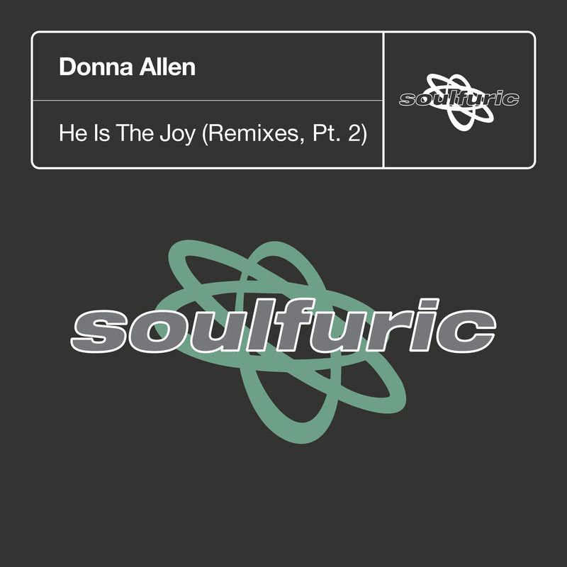 Donna Allen - He Is The Joy (Remixes, Pt. 2) / Soulfuric Recordings