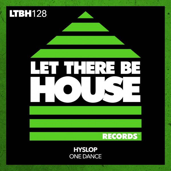 Hyslop - One Dance / Let There Be House Records