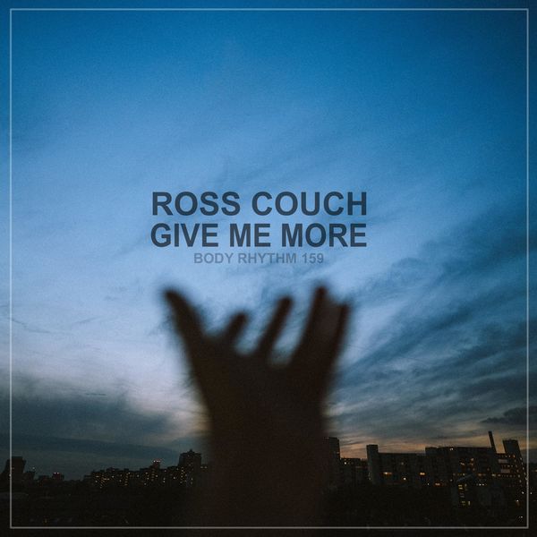 Ross Couch - Give Me More / Body Rhythm Records