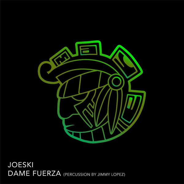 Joeski - Dame Fuerza Feat Jimmy Lopez On Percussion / Maya