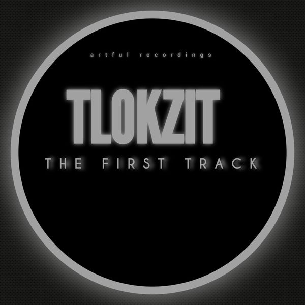 Tlokzit - The First Track / Artful Recordings