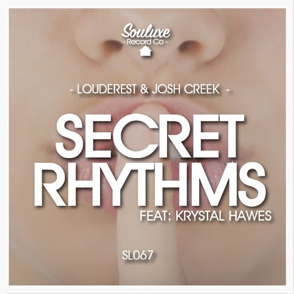 Louderest & Josh Creek - Secret Rhythms (feat. Krystal Hawes) / Souluxe Record Co