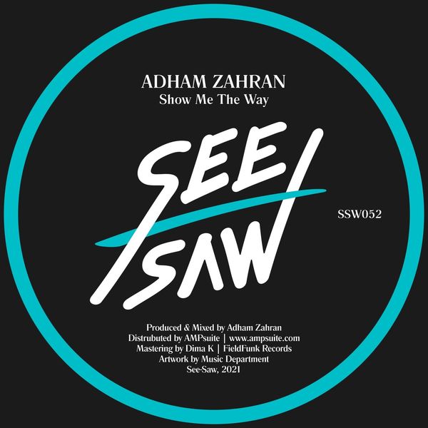 Adham Zahran - Show Me the Way / See-Saw
