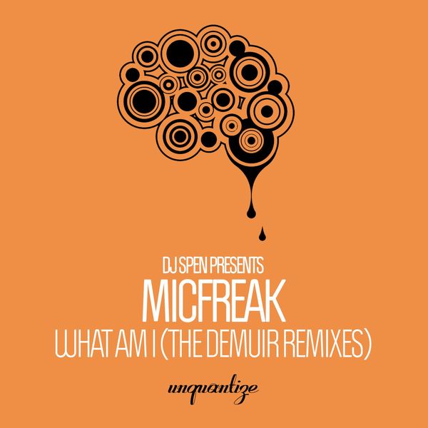 micFreak - What Am I (The Demuir Remixes) / unquantize