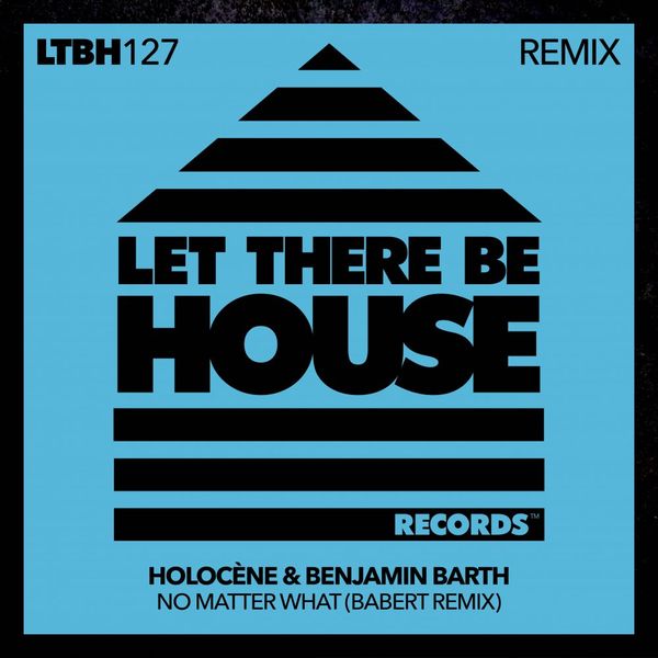 Holocene & Benjamin Barth - No Matter What Remix / Let There Be House Records
