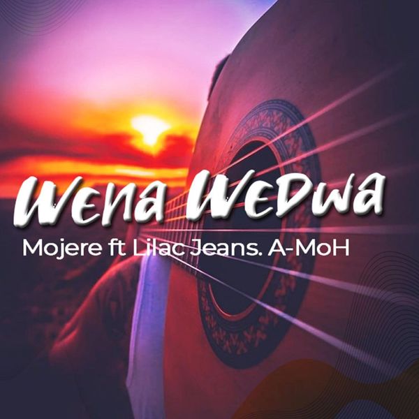 Mojere, Lilac Jeans, A-Moh - Wena Wedwa / Lilac Jeans Records