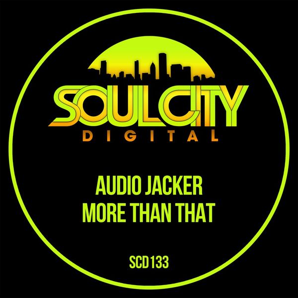 Audio Jacker - More Than That / Soul City Digital