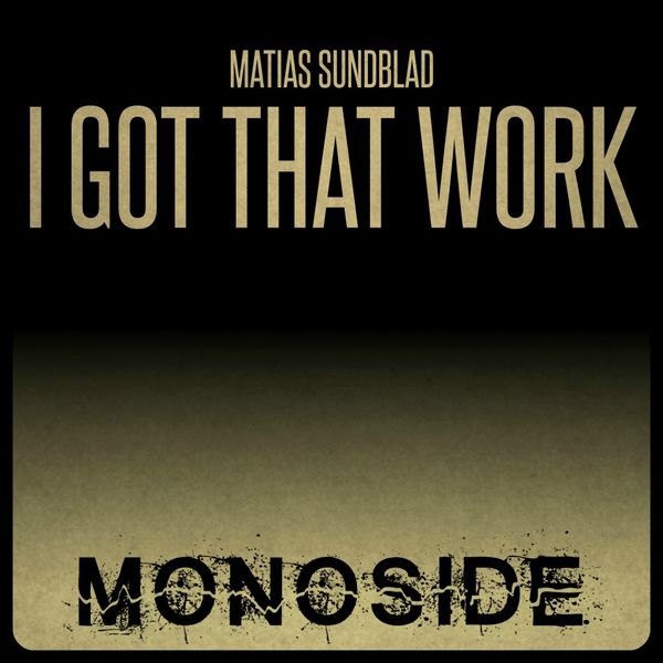 Matias Sundblad - I Got That Work / MONOSIDE