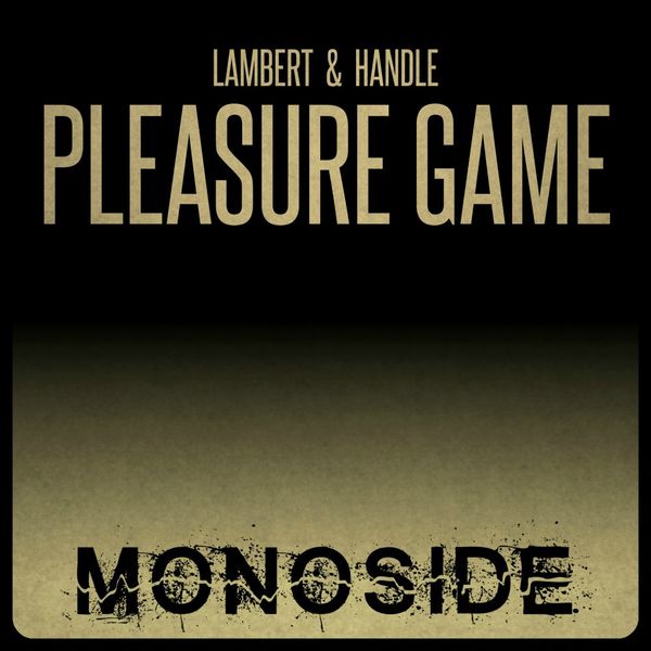 Lambert & Handle - Pleasure Game / MONOSIDE