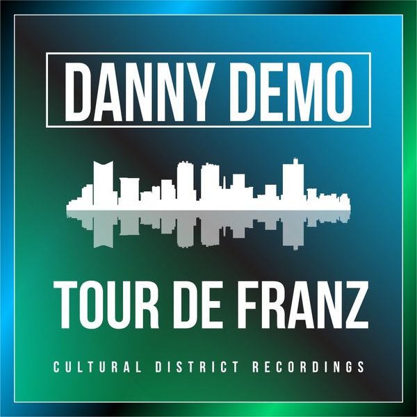 Danny Demo - Tour De Franz / Cultural District Recordings