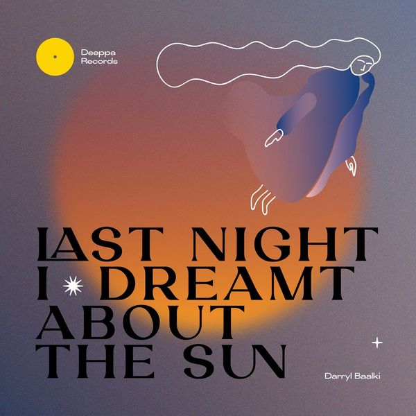 Darryl Baalki - Last Night I Dreamt About the Sun / Deeppa Records