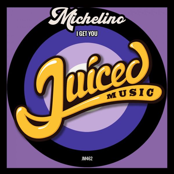 Michelino - I Get You / Juiced Music