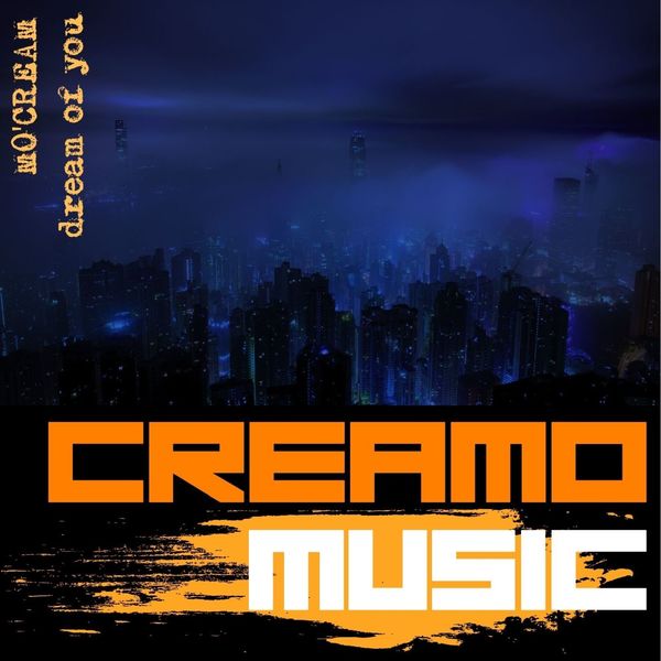 Mo'Cream - Dream of You / Creamo Music